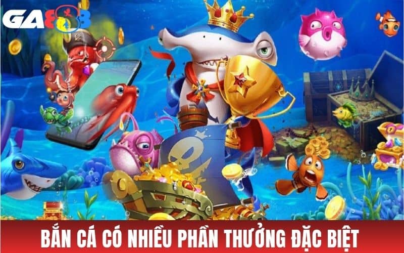 Bắn cá mang đến cho người chơi nhiều giải thưởng đặc biệt Bắn cá mang đến cho người chơi nhiều giải thưởng đặc biệt